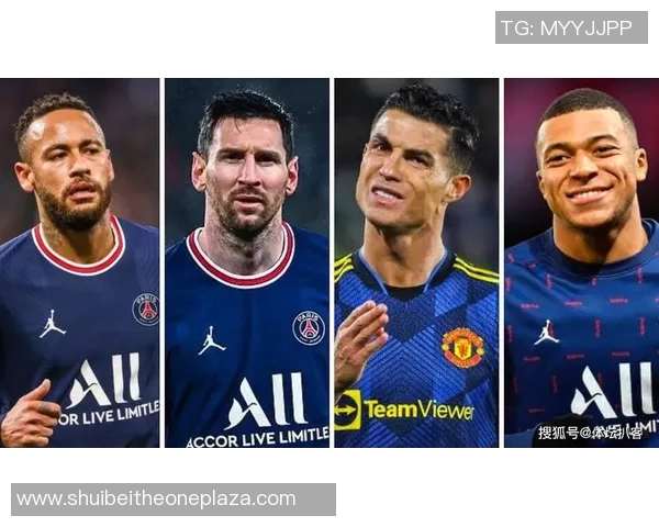 足球巨星争锋:梅西C罗内马尔姆巴佩引领全球赛场新风潮 足球巨星争锋:梅西C罗内马尔姆巴佩引领全球赛场新风潮